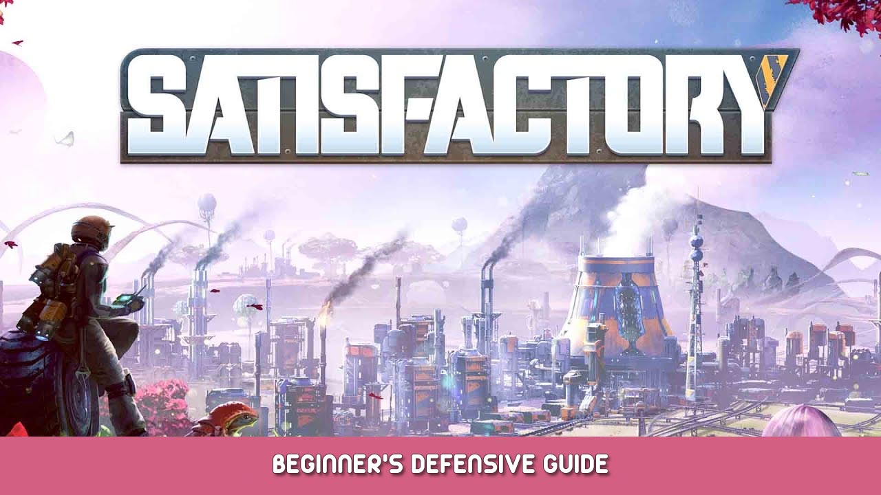 Satisfactory Beginner’s Defensive Guide