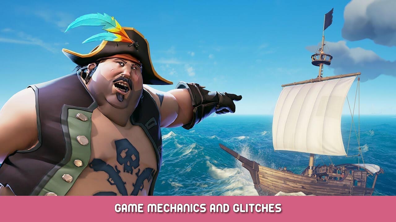 Sea of Thieves – Game Mechanics and Glitches