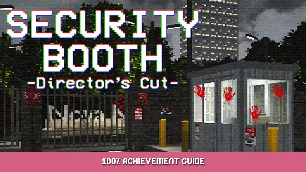 Security Booth: Director’s Cut 100% Achievement Guide