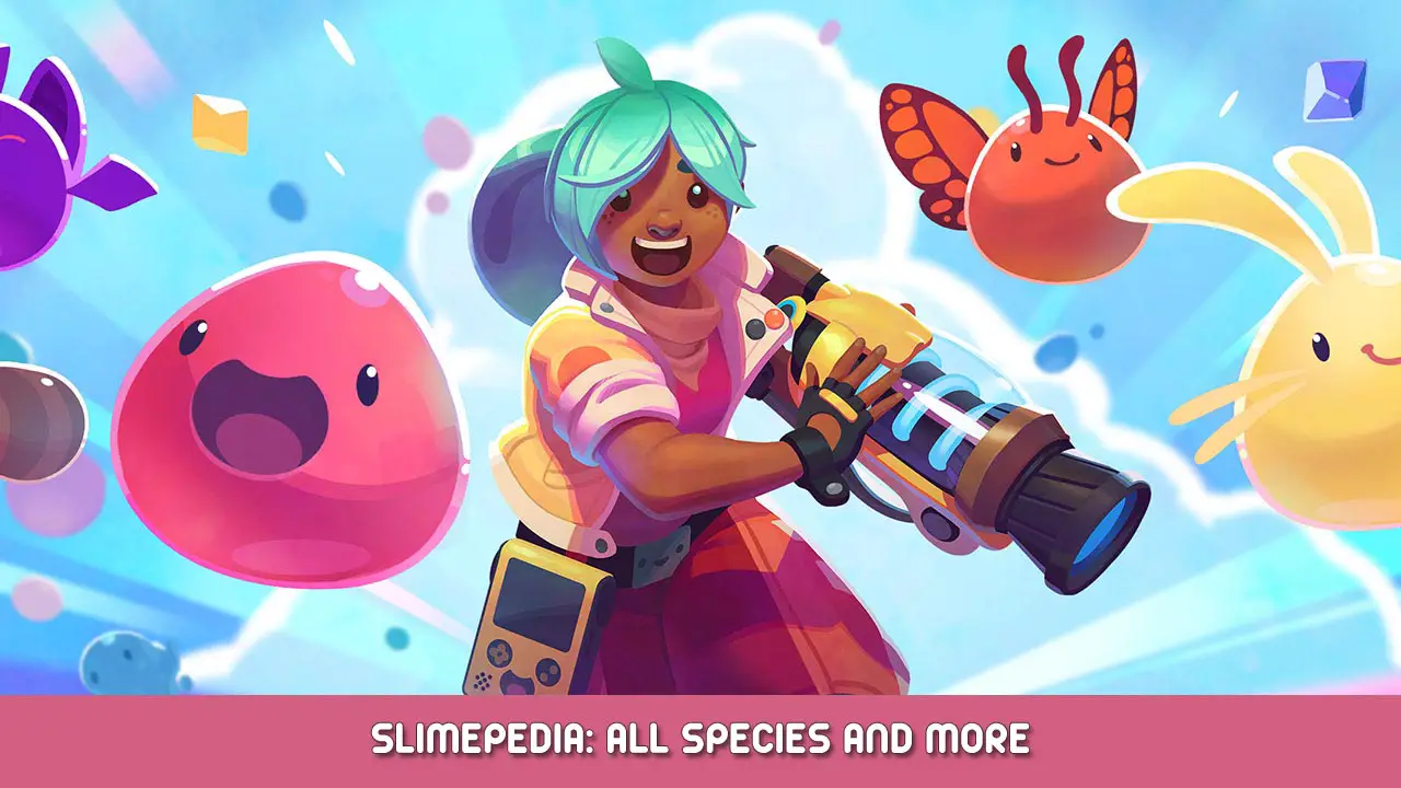 Slime Rancher 2 Slimepedia: All Species and More