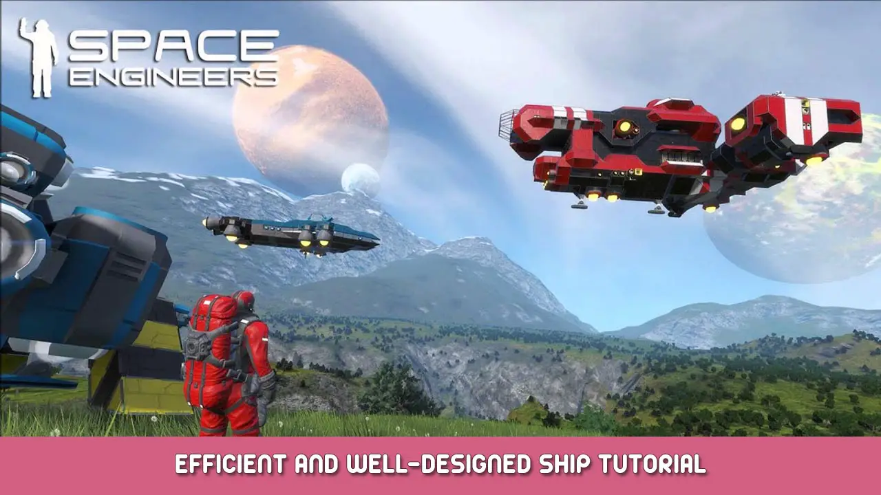 Space Engineers – Efficient and Well-Designed Ship Tutorial