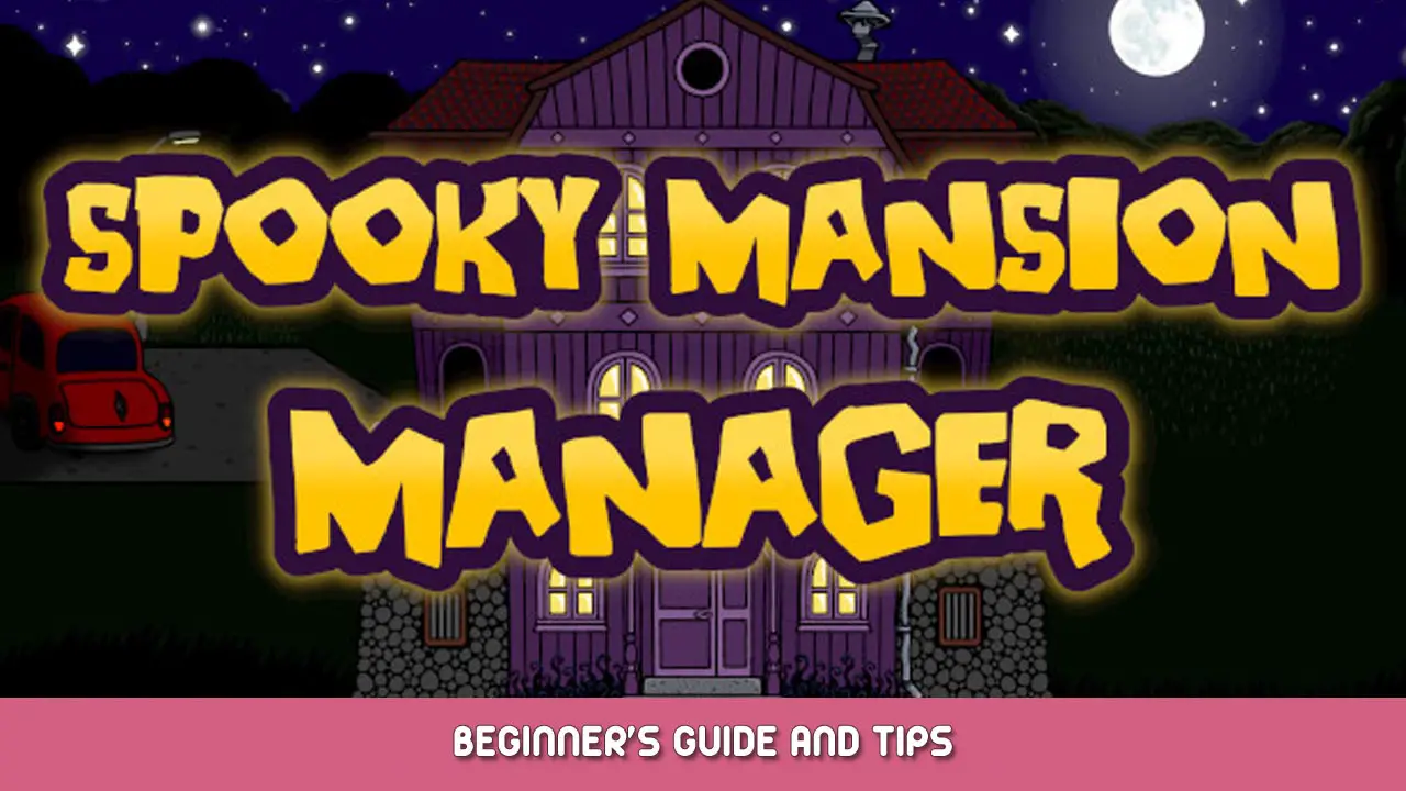 Spooky Mansion Manager Beginner’s Guide and Tips