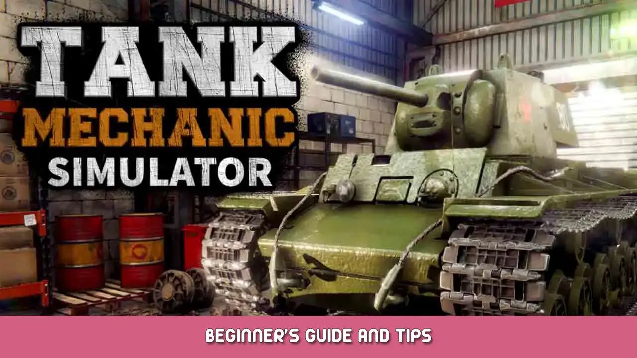 Tank Mechanic Simulator Beginner’s Guide and Tips
