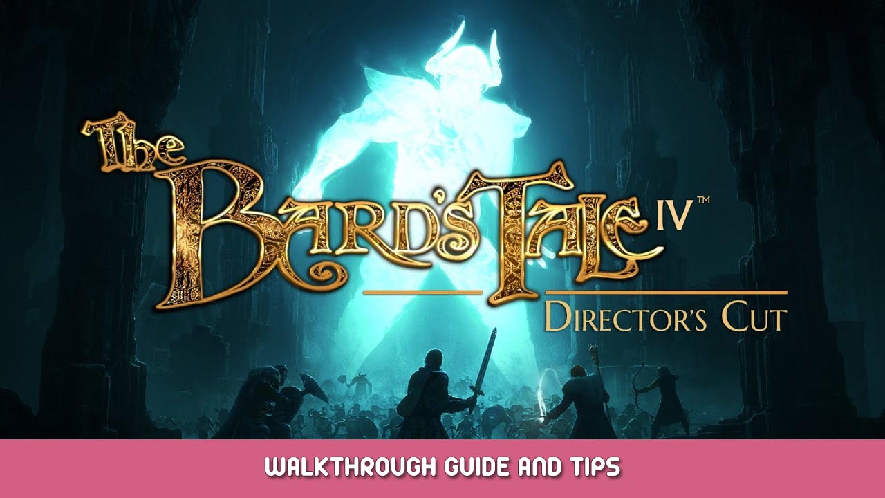The Bard’s Tale Walkthrough Guide and Tips