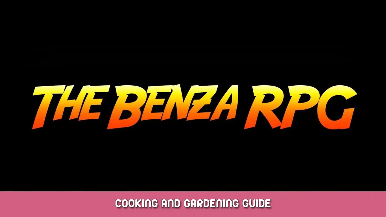 The Benza RPG – Cooking and Gardening Guide