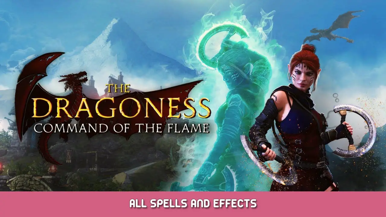 The Dragoness: Command of the Flame – All Spells and Effects