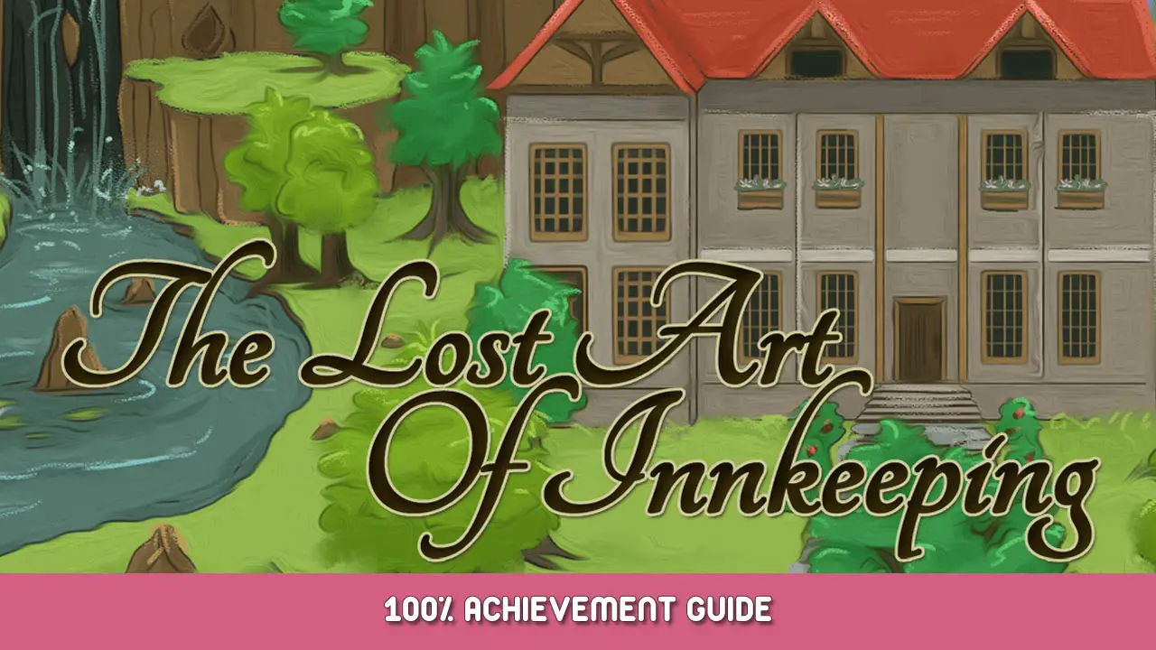 The Lost Art of Innkeeping 100% Achievement Guide