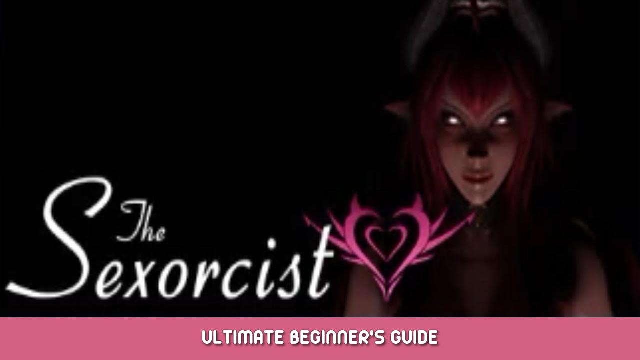 The Sexorcist Ultimate Beginner’s Guide