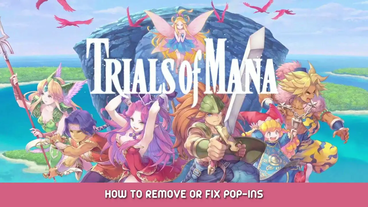 Trials of Mana – How to Remove or Fix Pop-ins