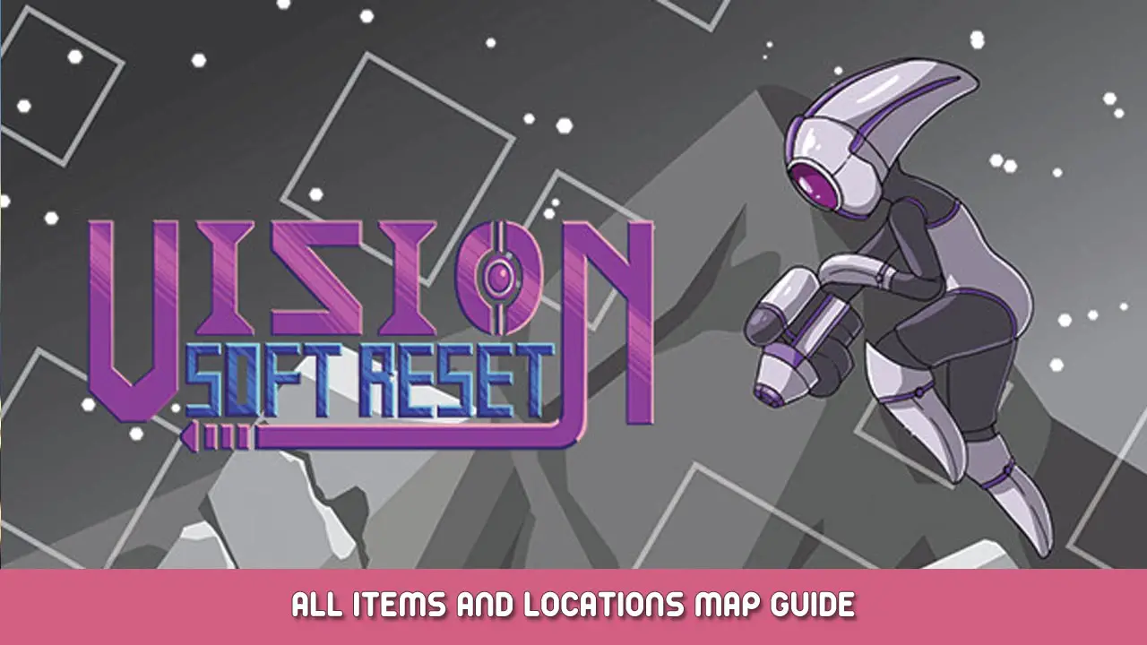 Vision Soft Reset – All Items and Locations Map Guide