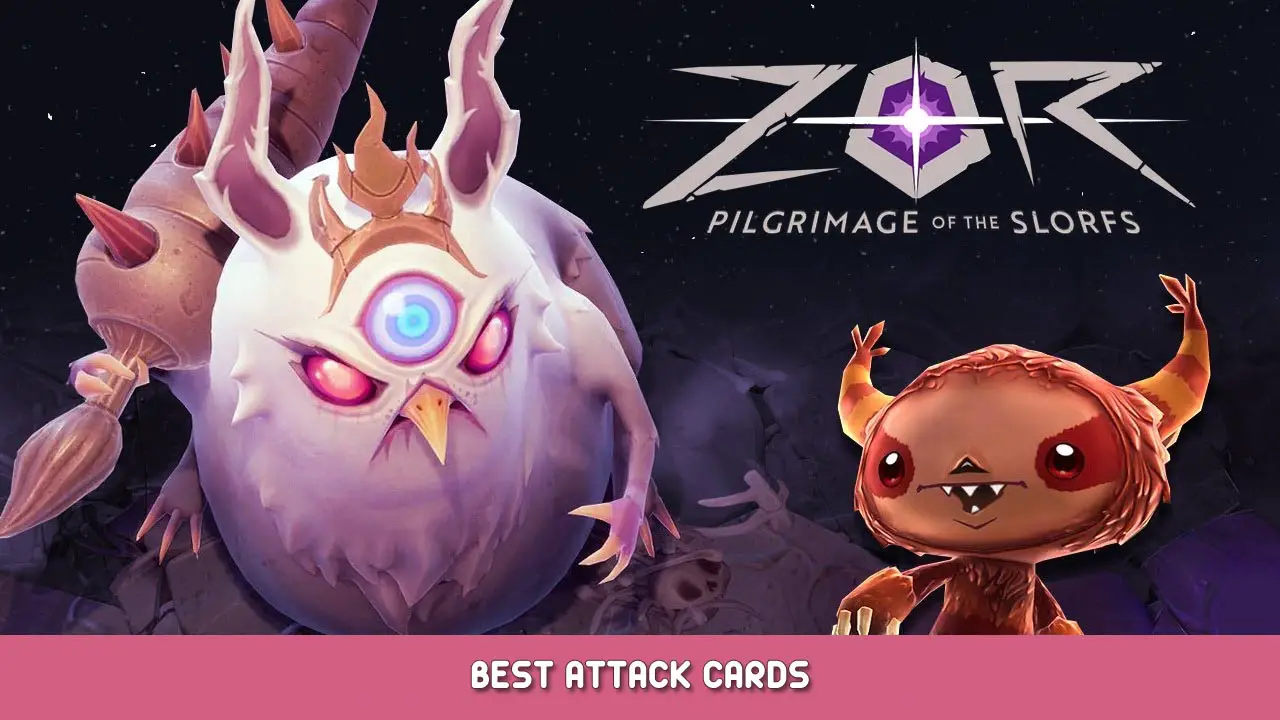 ZOR: Pilgrimage of the Slorfs – Best Attack Cards Guide