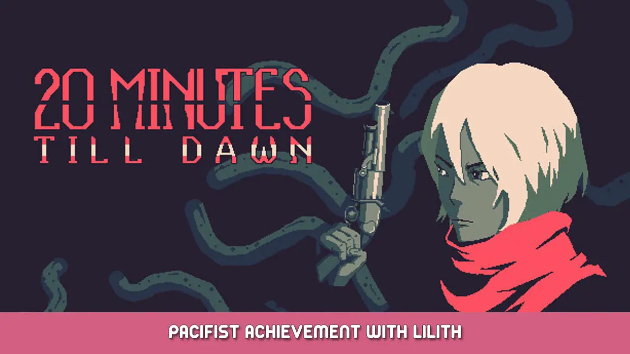 20 Minutes Till Dawn – Pacifist achievement with Lilith