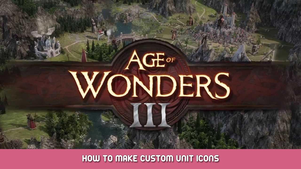 Age of Wonders III – How to Make Custom Unit Icons