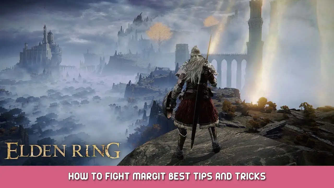 ELDEN RING How to Fight Margit Best Tips and Tricks