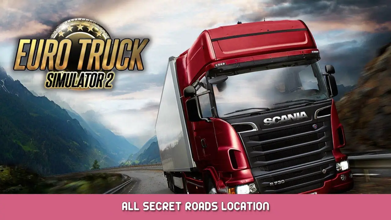 Euro Truck Simulator 2 – All Secret Roads Location