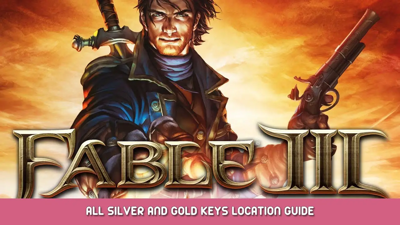 Fable III – All Silver and Gold Keys Location Guide