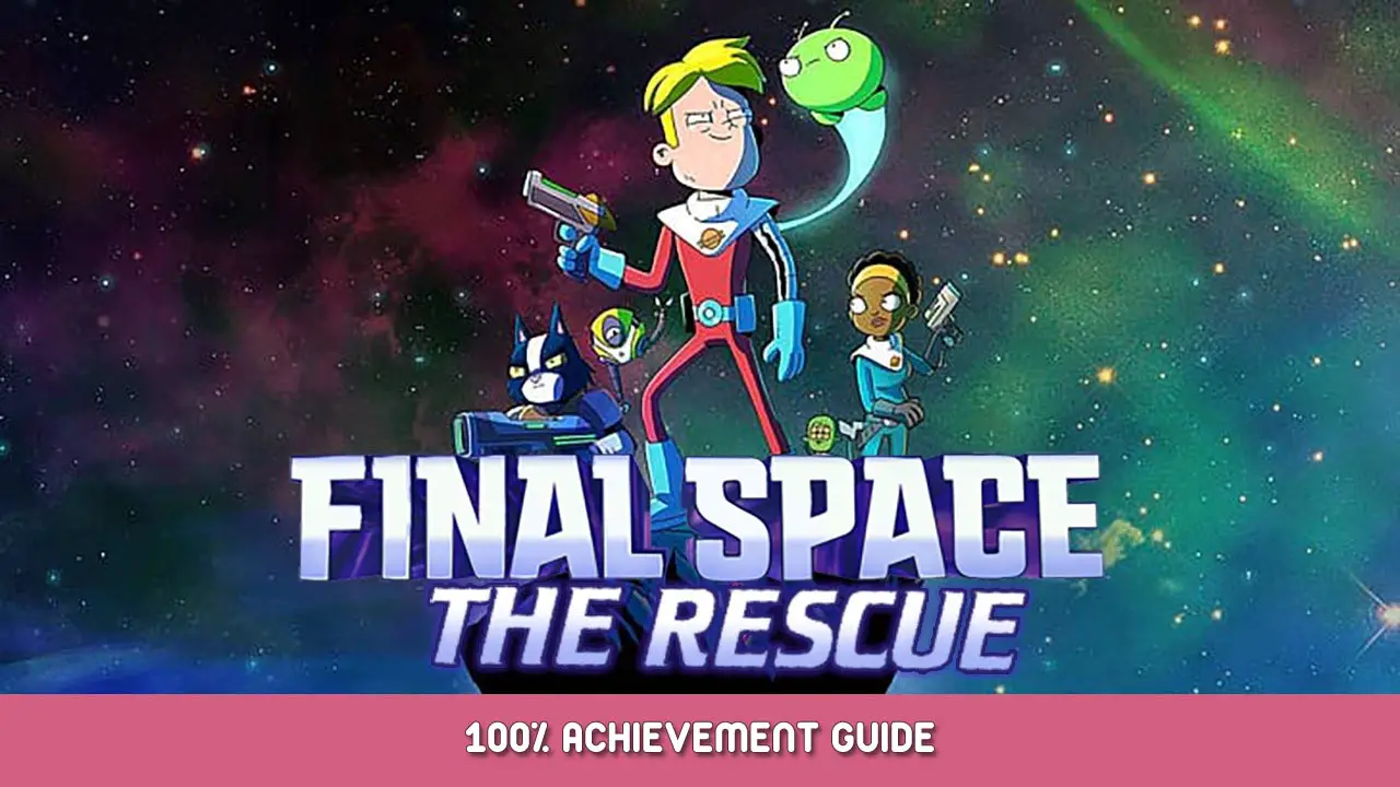 Final Space – The Rescue 100% Achievement Guide