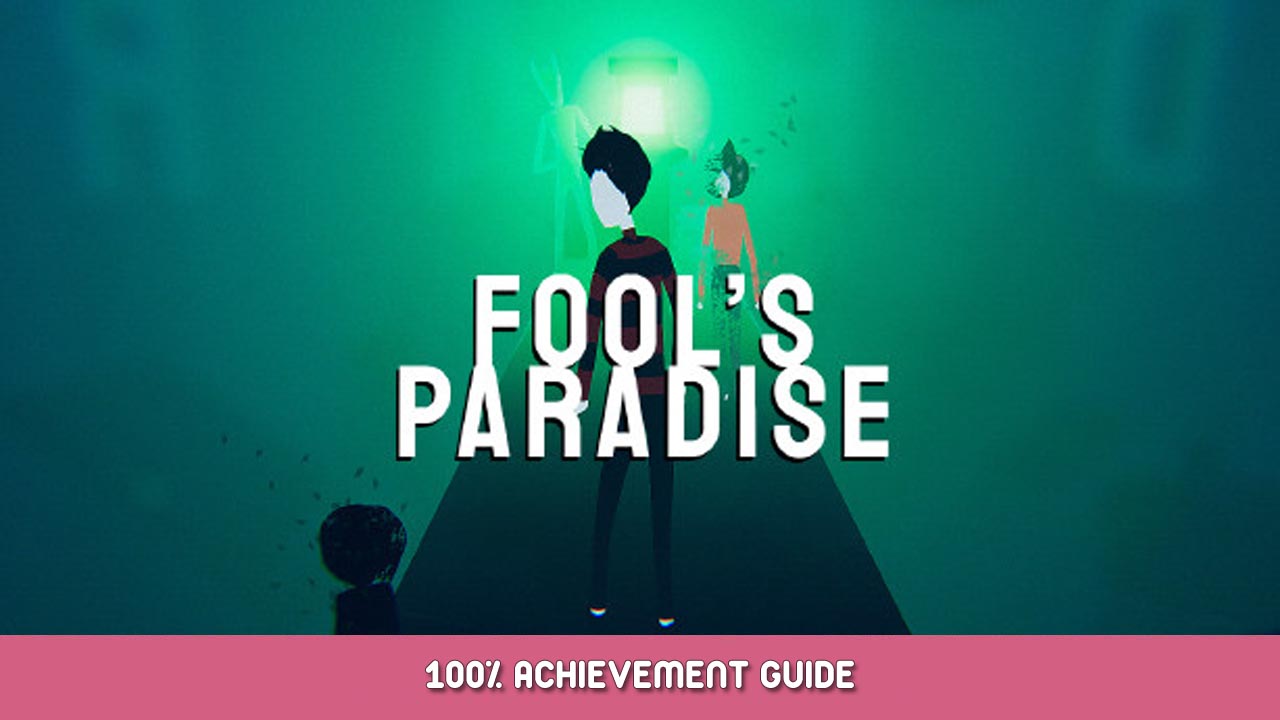 Fool’s Paradise 100% Achievement Guide