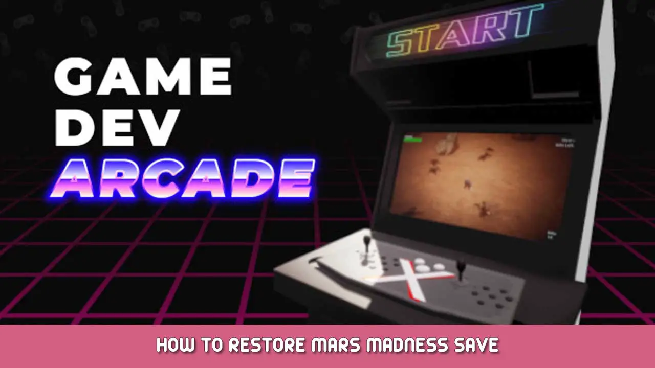 Game Dev Arcade – How to Restore Mars Madness Save