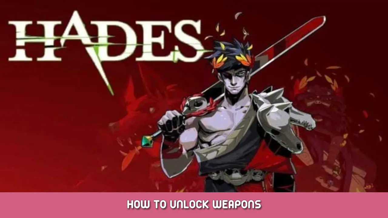 Hades – How to Unlock Weapons