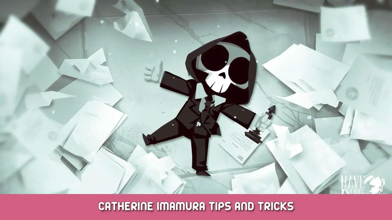 Have a Nice Death – Catherine Imamura Tips and Tricks
