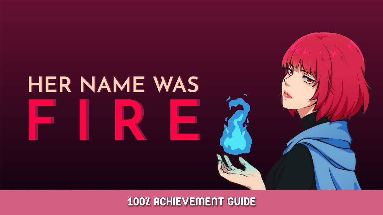 Her Name Was Fire 100% Achievement Guide