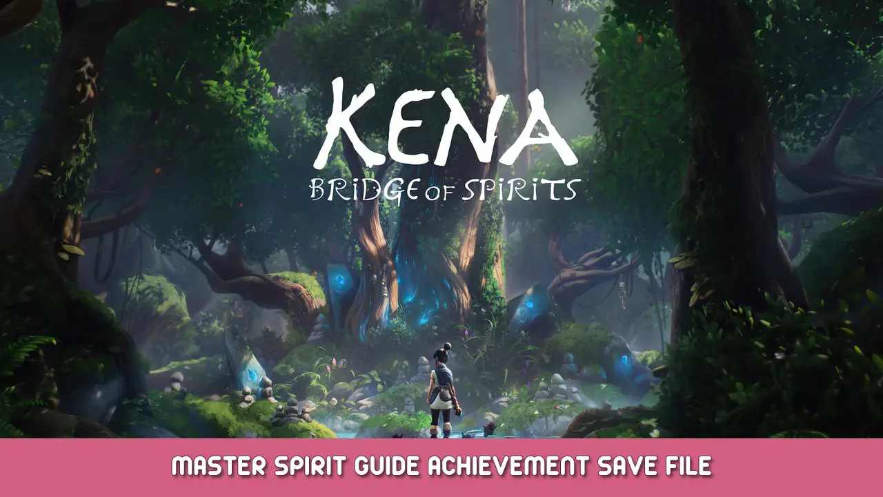 Kena: Bridge of Spirits – Master Spirit Guide Achievement Save File