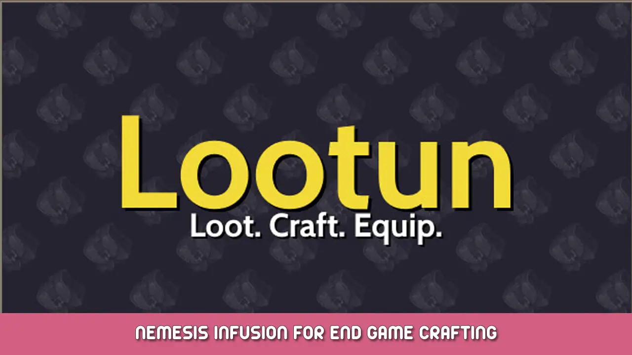 Lootun – Nemesis Infusion for End Game Crafting
