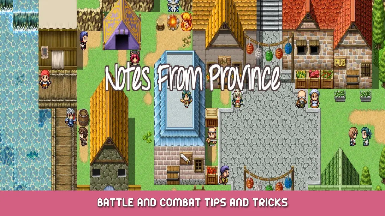 Notes From Province – Battle and Combat Tips and Tricks
