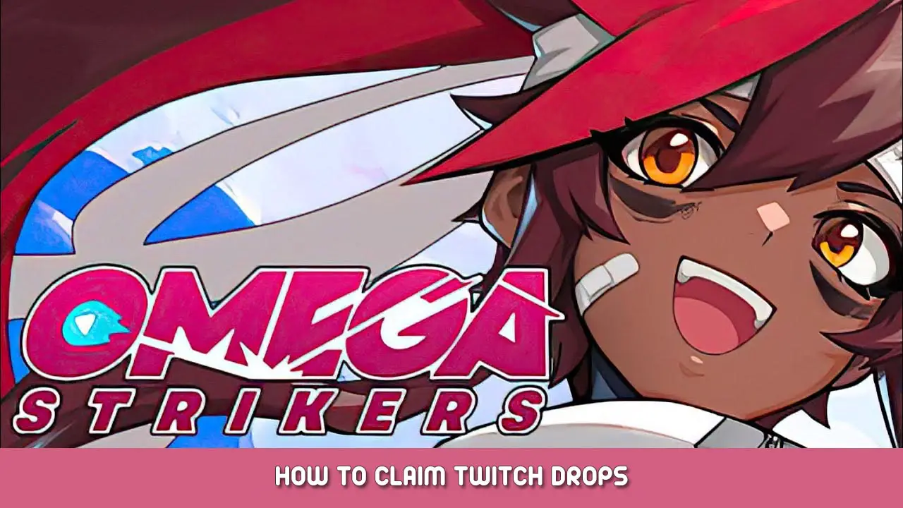 Omega Strikers – How to Claim Twitch Drops