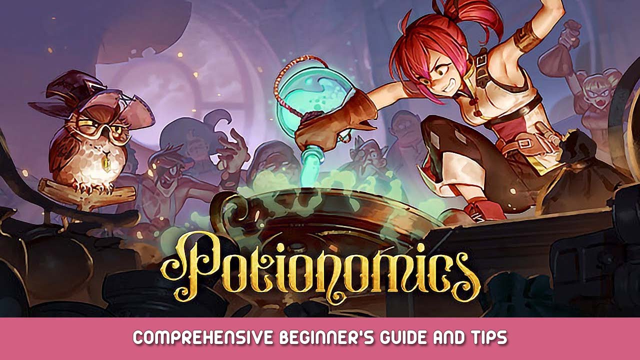 Potionomics Comprehensive Beginner’s Guide and Tips