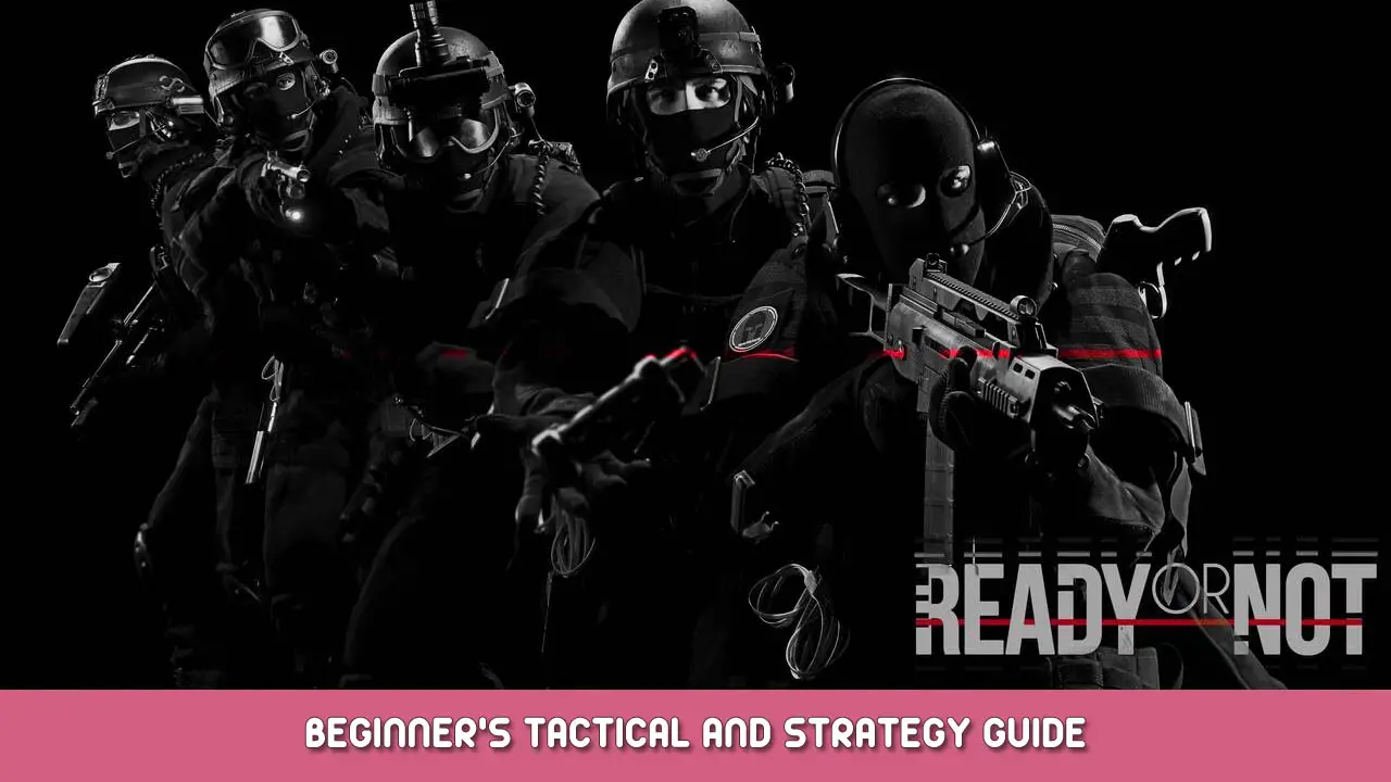 Ready or Not Beginner’s Tactical and Strategy Guide