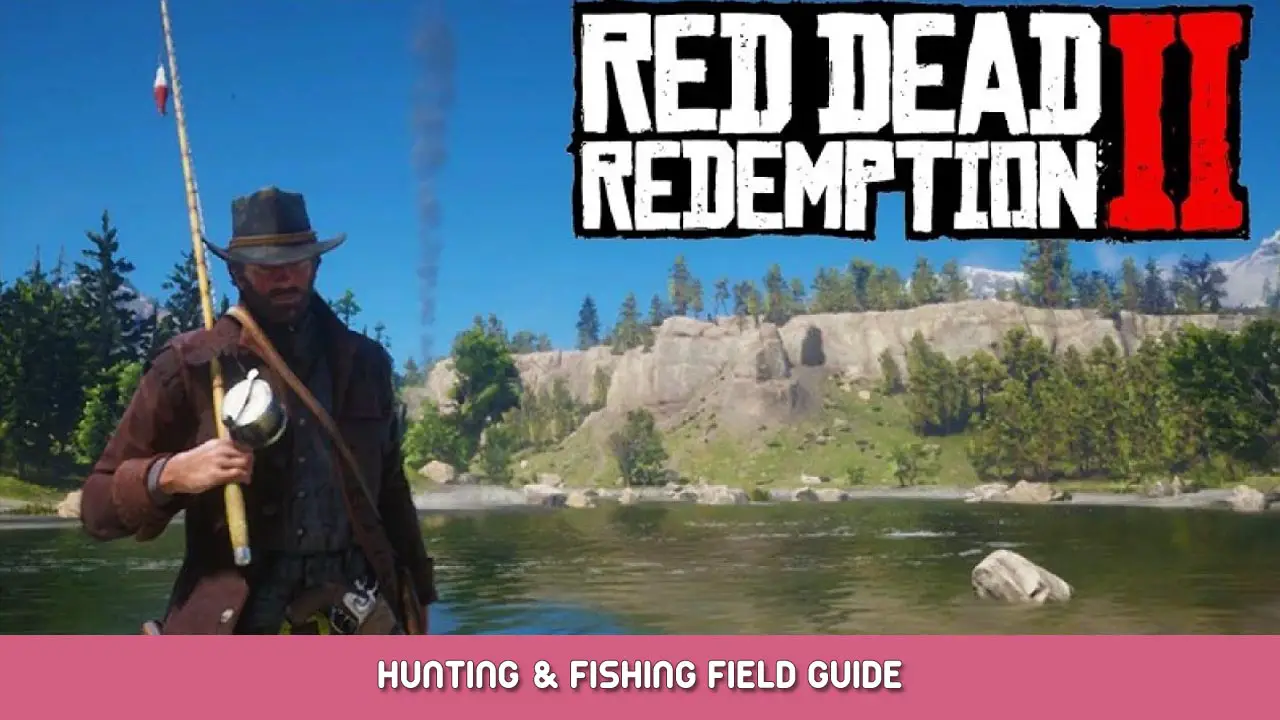 Red Dead Redemption 2 – Hunting and Fishing Field Guide