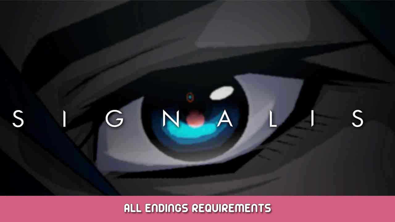 SIGNALIS All Endings Requirements