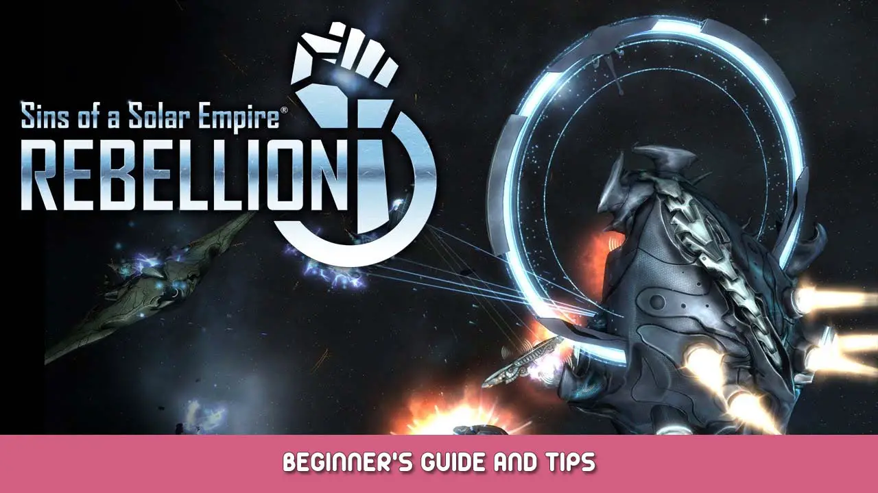 Sins of a Solar Empire Rebellion Beginner’s Guide and Tips