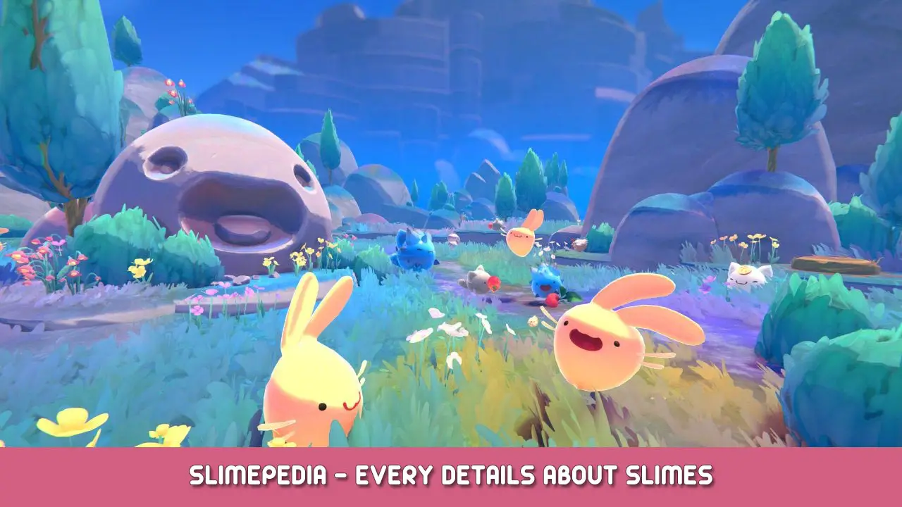 Slime Rancher 2 Slimepedia – Every Details About Slimes
