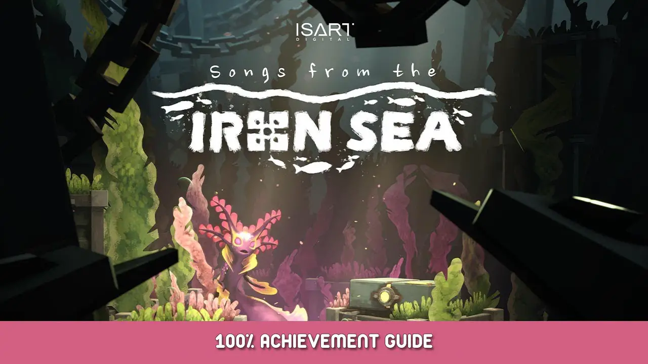 Songs from the Iron Sea 100% Achievement Guide