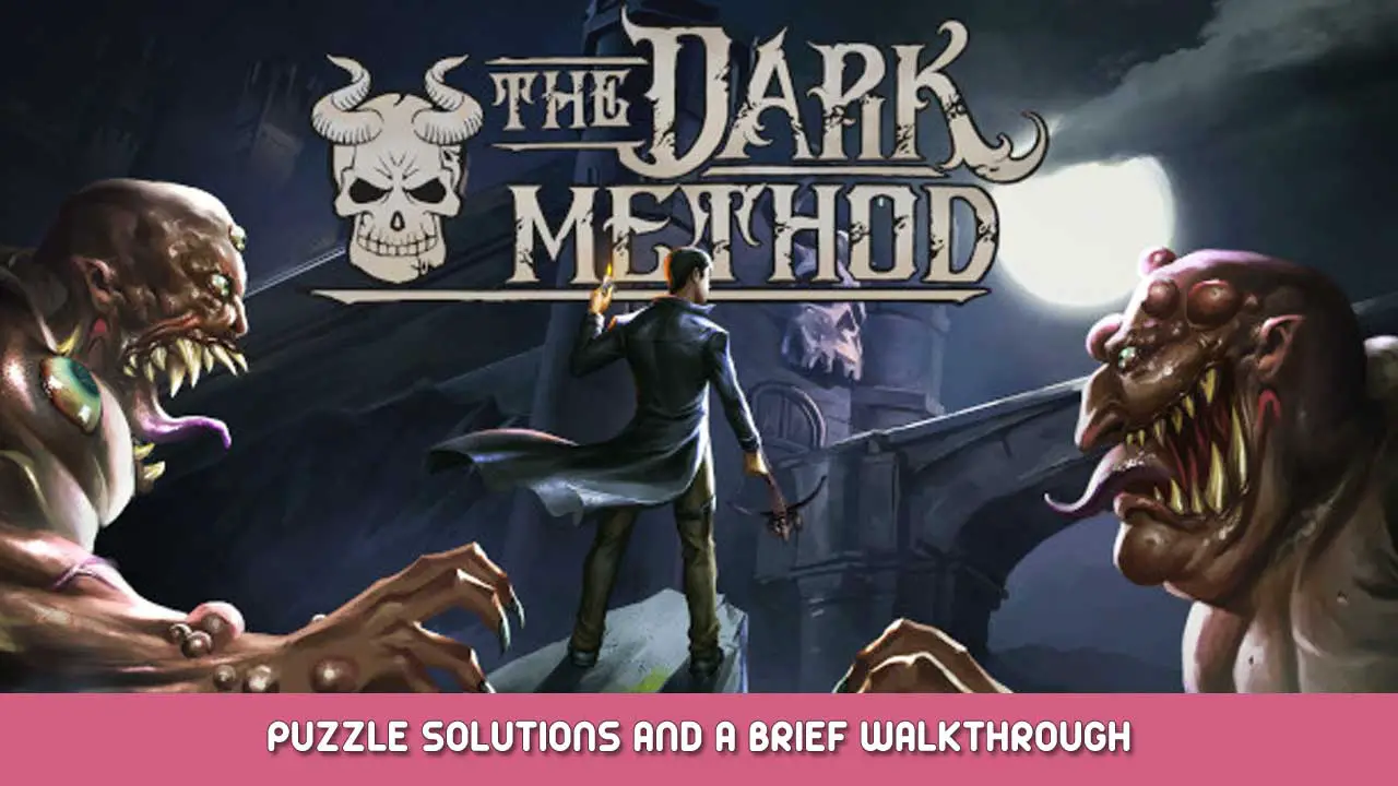 The Dark Method – Puzzle Solutions and a Brief Walkthrough