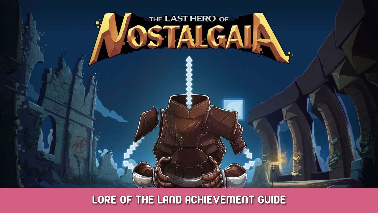 The Last Hero of Nostalgaia Lore of the Land Achievement Guide