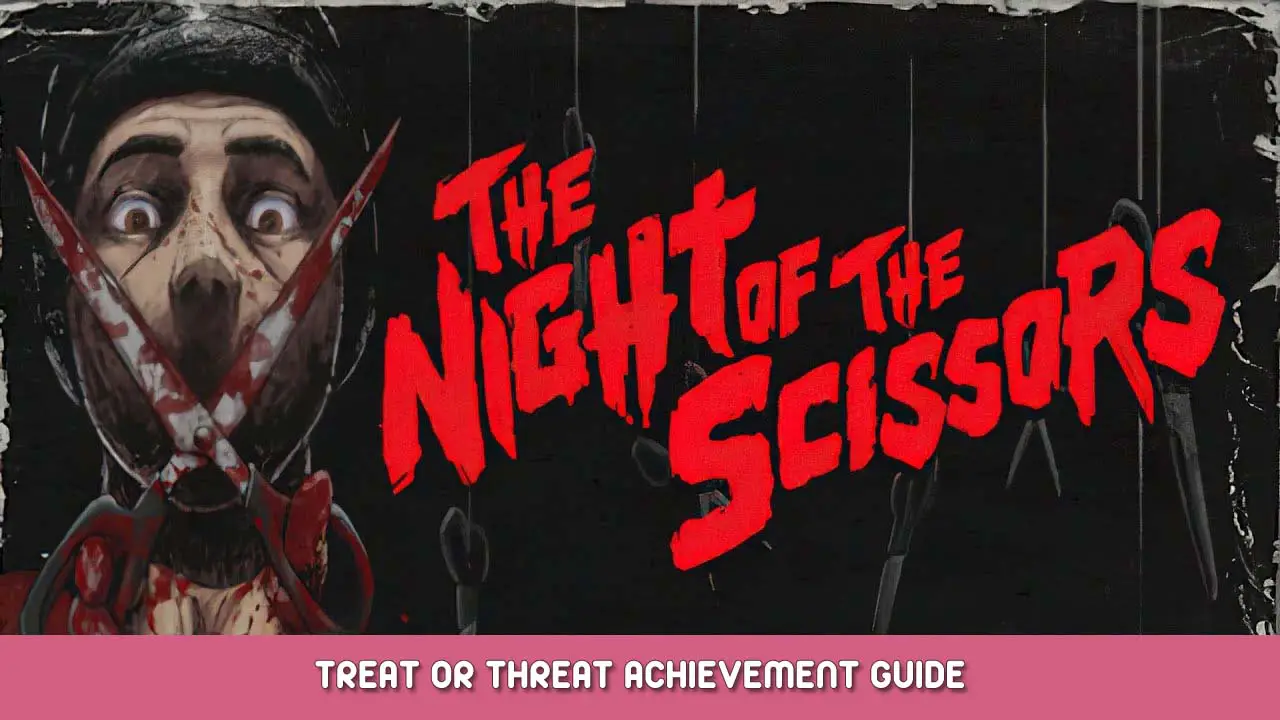 The Night of the Scissors – Treat or Threat Achievement Guide