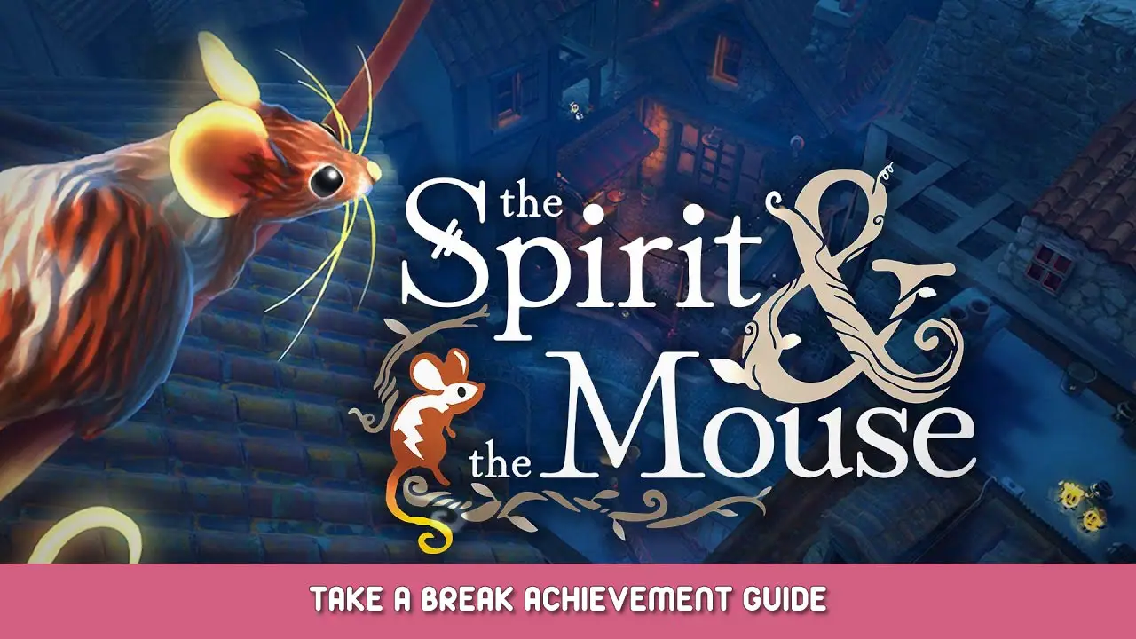 The Spirit and the Mouse – Take a break Achievement Guide