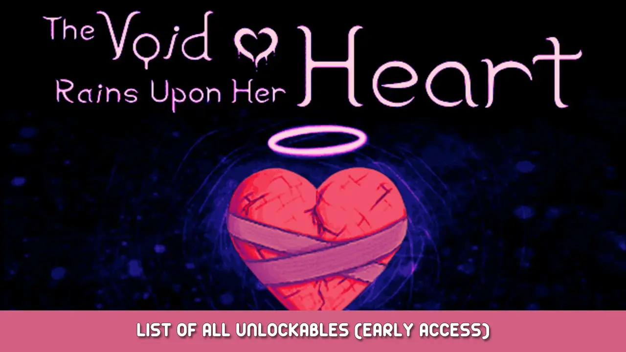 The Void Rains Upon Her Heart – List of All Unlockables (Early Access)