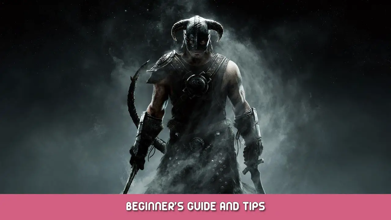 The Elder Scrolls V: Skyrim Beginner’s Guide and Tips