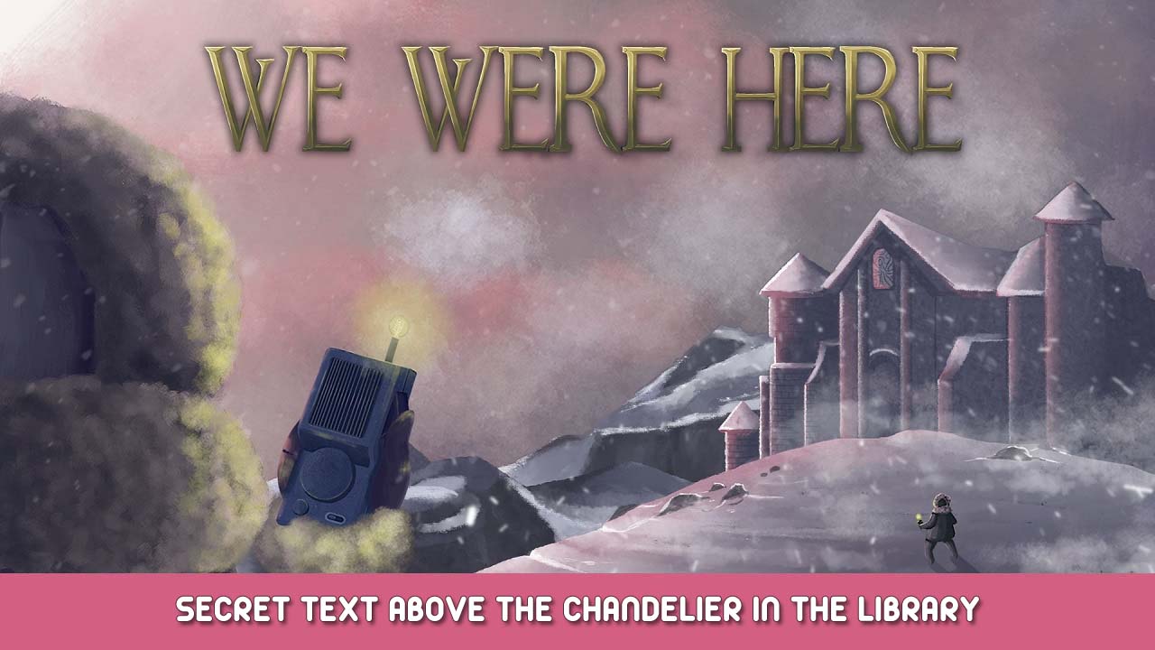 We Were Here – Secret Text above the Chandelier in the Library