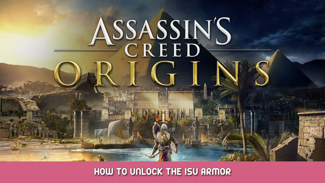 Assassin’s Creed Origins – How To Unlock The Isu Armor