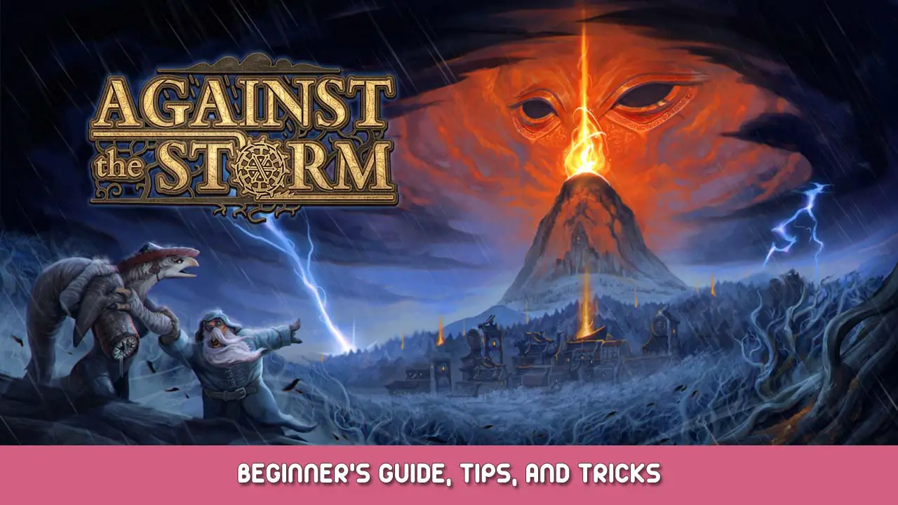 Against the Storm Beginner’s Guide, Tips, and Tricks