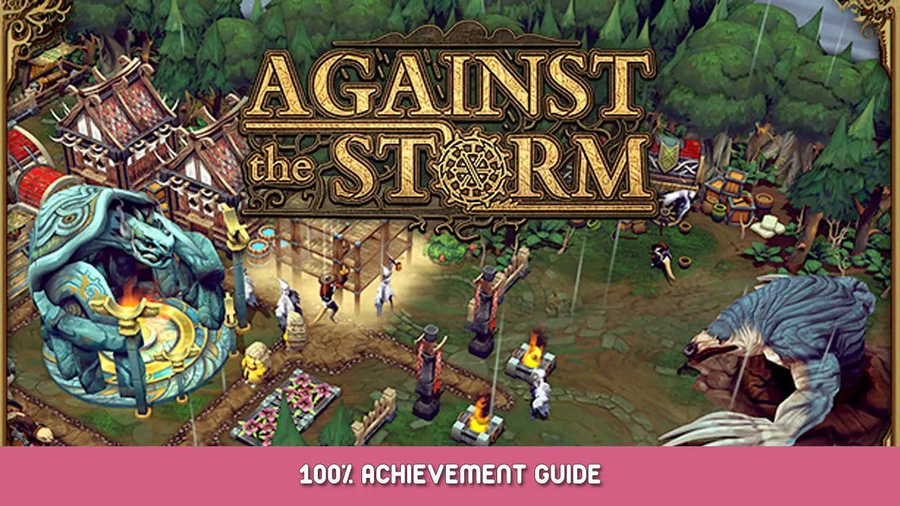 Against the Storm 100% Achievement Guide