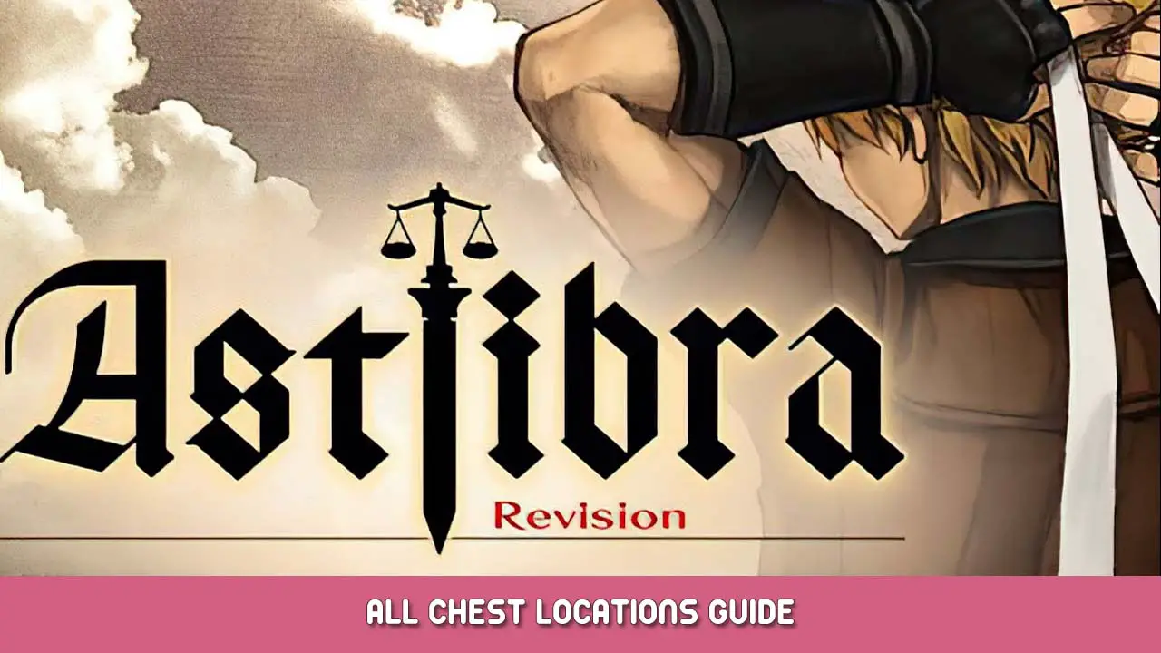 ASTLIBRA Revision All Chest Locations Guide