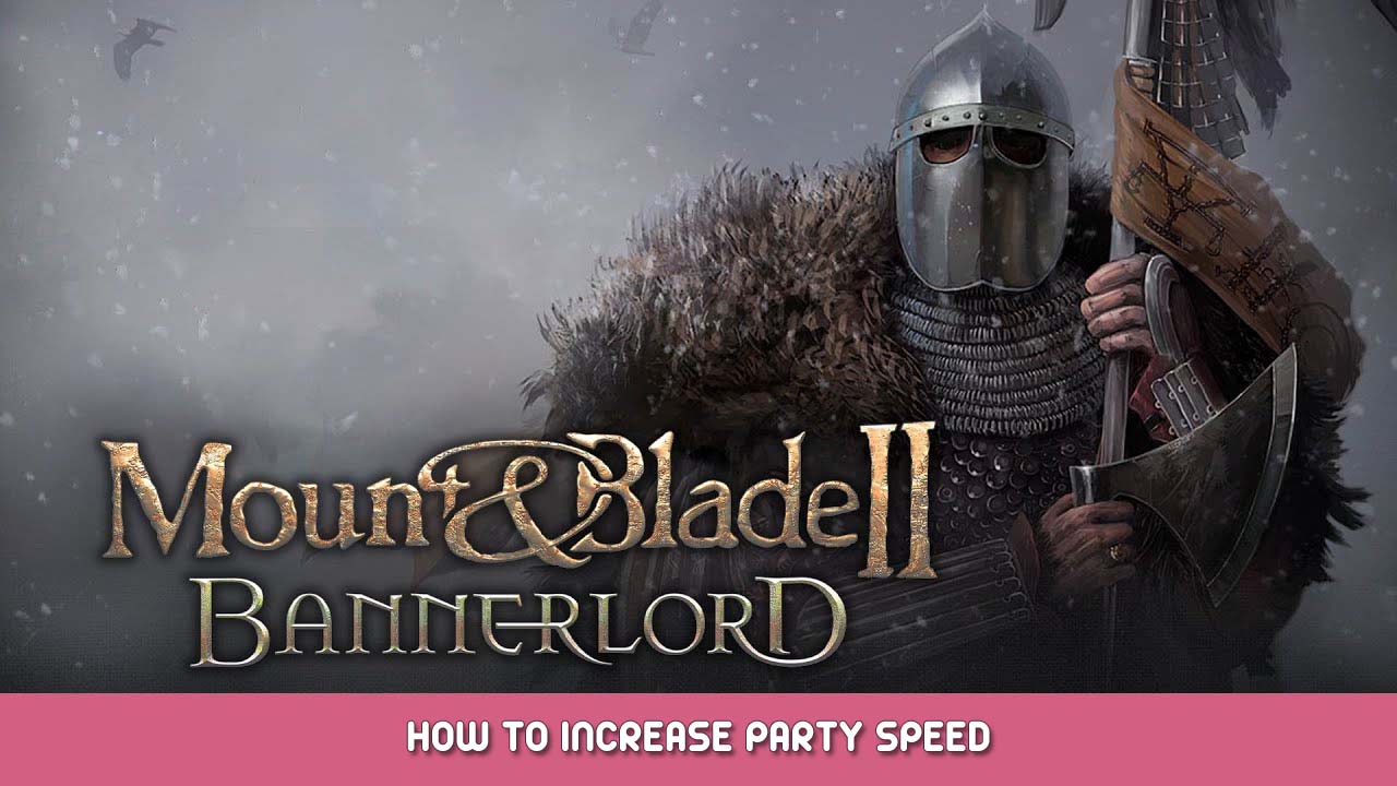 Mount & Blade II Bannerlord How to Increase Party Speed