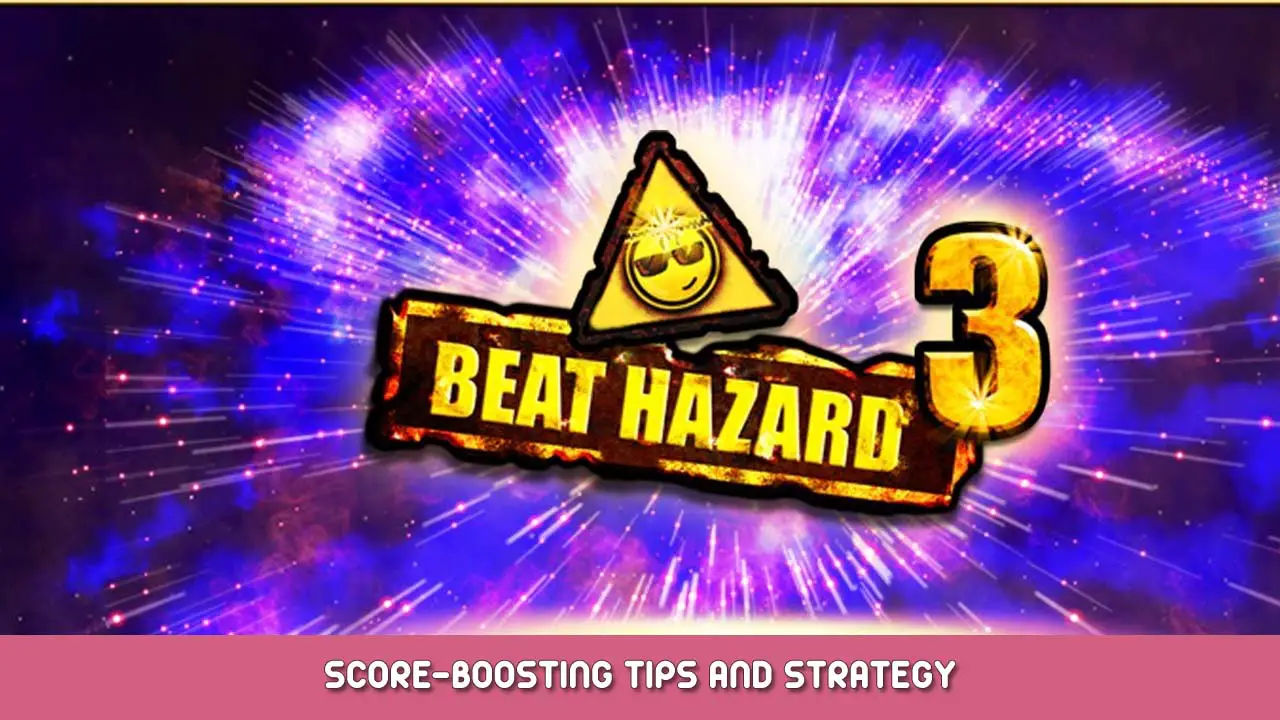 Beat Hazard 3 Score-Boosting Tips and Strategy